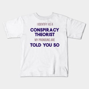 I Identify as a Conspiracy Theorist - Told You So!" Funny Design Kids T-Shirt